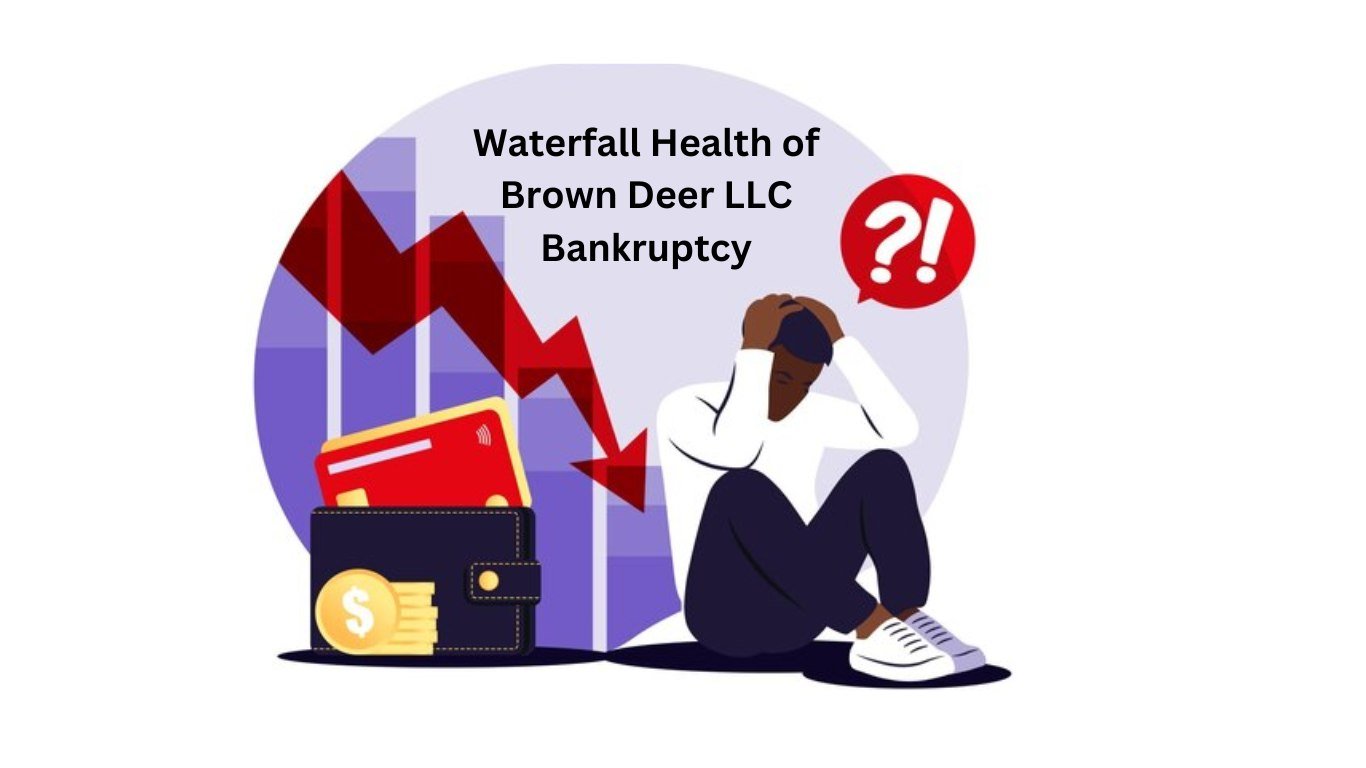 Waterfall Health of Brown Deer LLC Bankruptcy